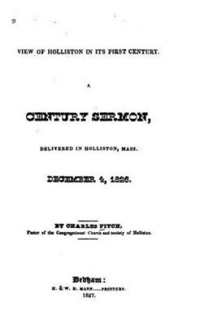 Cover of View of Holliston in Its First Century, A Century Sermon Delivered in Holliston, Mass., December 4, 1826