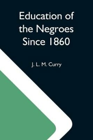 Cover of Education Of The Negroes Since 1860; The Trustees Of The John F. Slater Fund Occasional Papers, No. 3