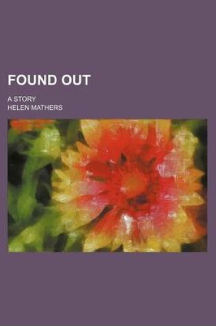 Cover of Found Out; A Story