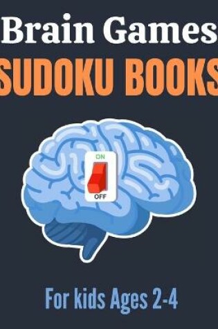 Cover of Brain Games Sudoku books for kids Ages 2-4