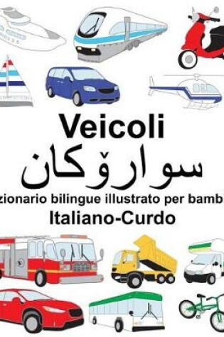 Cover of Italiano-Curdo Veicoli Dizionario bilingue illustrato per bambini