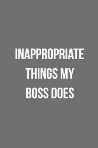 Cover of Inappropriate Things My Boss Does