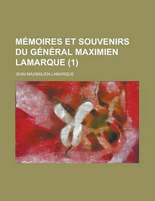 Book cover for Memoires Et Souvenirs Du General Maximien Lamarque (1)