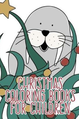 Cover of Christmas Coloring Books For Children
