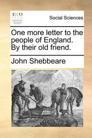 Cover of One More Letter to the People of England. by Their Old Friend.