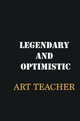 Cover of Legendary and Optimistic Art teacher