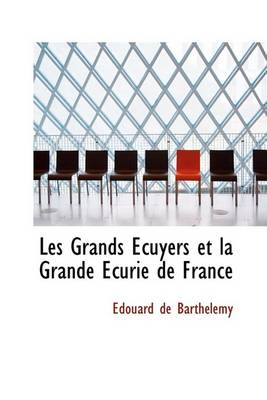 Book cover for Les Grands a Cuyers Et La Grande Ecurie de France