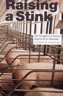 Book cover for Raising a Stink: The Struggle Over Factory Hog Farms in Nebraska. Our Sustainable Future, Volume 15