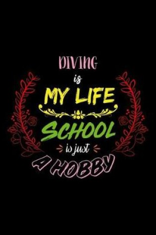 Cover of Diving Is My Life School Is Just A Hobby