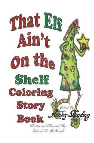 Cover of That Elf Ain't On the Shelf Coloring Storybook