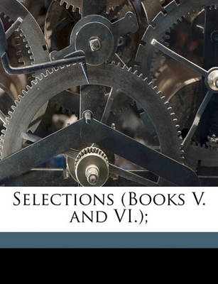 Book cover for Selections (Books V. and VI.);