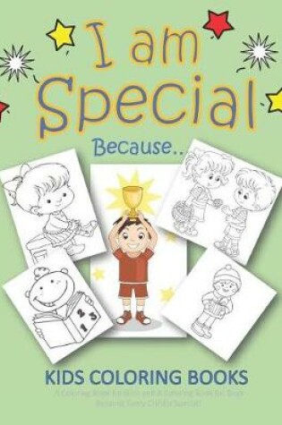 Cover of I Am Special Because... Kids Coloring Books A Coloring Book for Girls and A Coloring Book for Boys Because Every Child is Special