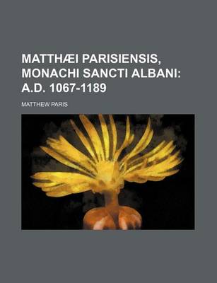 Book cover for Matthaei Parisiensis, Monachi Sancti Albani