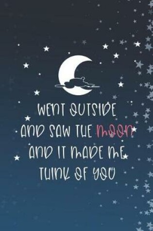 Cover of Went Outside And Saw The Moon And It Made Me Think Of You