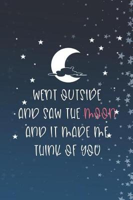 Book cover for Went Outside And Saw The Moon And It Made Me Think Of You