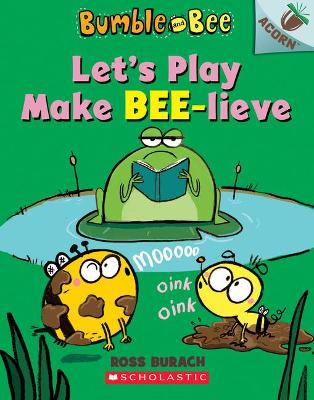 Book cover for Let's Play Make Bee-Lieve: An Acorn Book (Bumble and Bee #2)