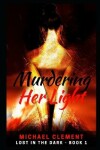 Book cover for Murdering Her Light