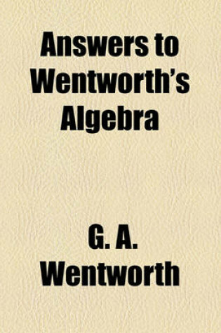 Cover of Answers to Wentworth's Algebra