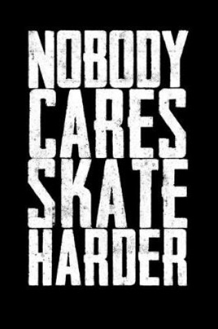 Cover of Season Statistics Tracker For Ice Hockey Games Nobody Cares Skate Harder