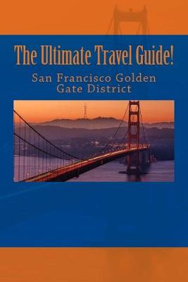 Book cover for The Ultimate San Francisco Golden Gate District Travel Guide!