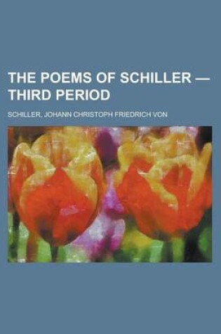 Cover of The Poems of Schiller - Third Period