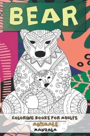 Cover of Mandala Coloring Books for Adults - Animals - Bear