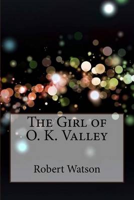 Book cover for The Girl of O. K. Valley