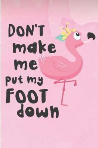 Cover of Don't Make Me Put My Foot Down