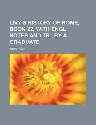 Book cover for Livy's History of Rome, Book 22, with Engl. Notes and Tr., by a Graduate
