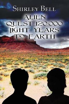 Book cover for Alien Quest...120,000 Light Years to Earth