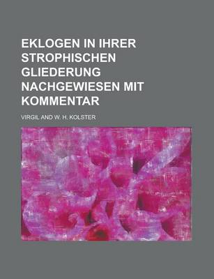 Book cover for Eklogen in Ihrer Strophischen Gliederung Nachgewiesen Mit Kommentar