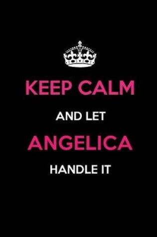 Cover of Keep Calm and Let Angelica Handle It