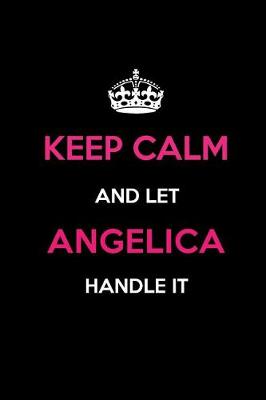 Book cover for Keep Calm and Let Angelica Handle It