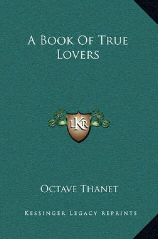 Cover of A Book of True Lovers a Book of True Lovers