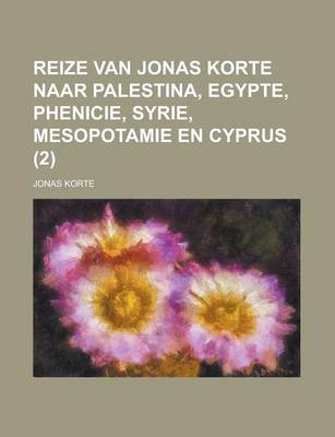 Book cover for Reize Van Jonas Korte Naar Palestina, Egypte, Phenicie, Syrie, Mesopotamie En Cyprus Volume 2