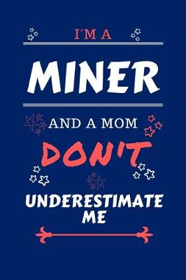 Book cover for I'm A Miner And A Mom Don't Underestimate Me