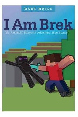 Book cover for I am Brek (The Unofficial Minecraft Adventure Short Stories)
