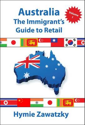 Book cover for Australia - The Immigrant's Guide to Retail - Volume I