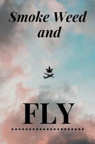 Cover of Smoke Weed and Fly