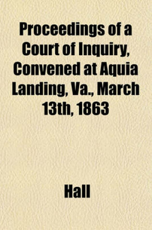 Cover of Proceedings of a Court of Inquiry, Convened at Aquia Landing, Va., March 13th, 1863