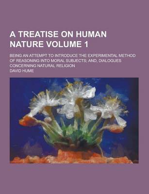 Book cover for A Treatise on Human Nature; Being an Attempt to Introduce the Experimental Method of Reasoning Into Moral Subjects; And, Dialogues Concerning Natura