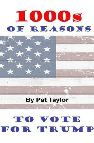 Cover of 1000s of Reasons: To Vote for Trump