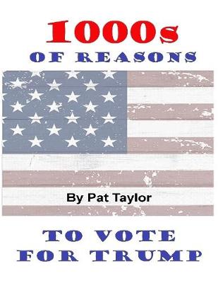 Book cover for 1000s of Reasons: To Vote for Trump