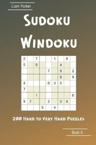 Cover of Sudoku Windoku - 200 Hard to Very Hard Puzzles Book 6