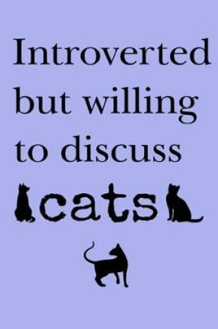 Cover of Introverted but willing to discuss cats