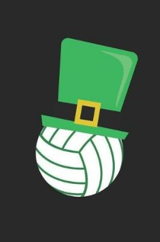 Cover of St. Patrick's Day Notebook - St. Patrick's Day Volleyball With Leprechaun Hat - St. Patrick's Day Journal