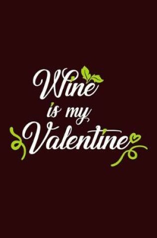 Cover of Wine Is My Valentine