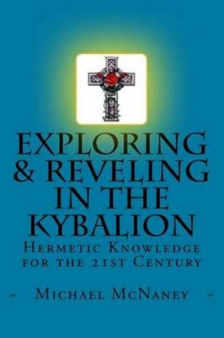 Cover of Exploring & Reveling in the Kybalion