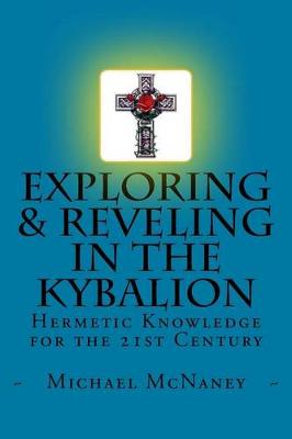 Book cover for Exploring & Reveling in the Kybalion