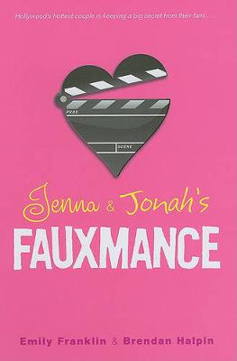 Jenna & Jonah's Fauxmance by Emily Franklin, Brendan Halpin